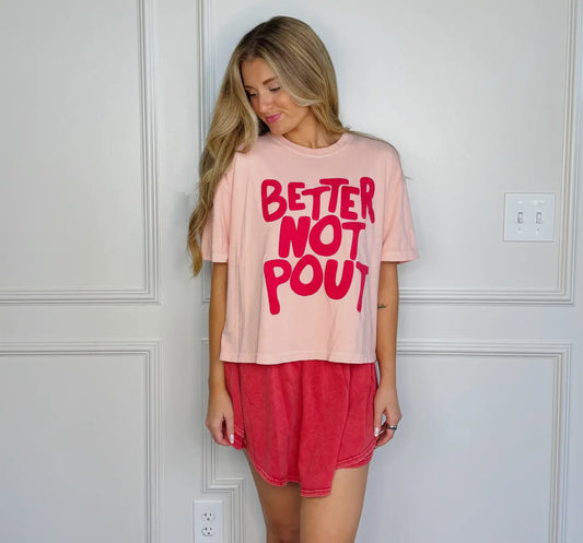 Better Not Pout Tee